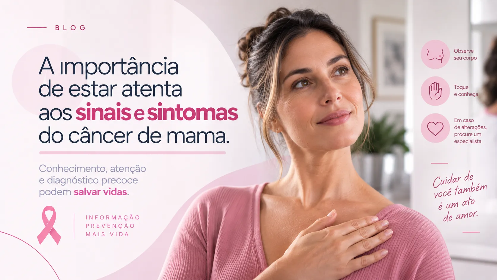 A importância de estar atenta aos sinais e sintomas do câncer de mama.